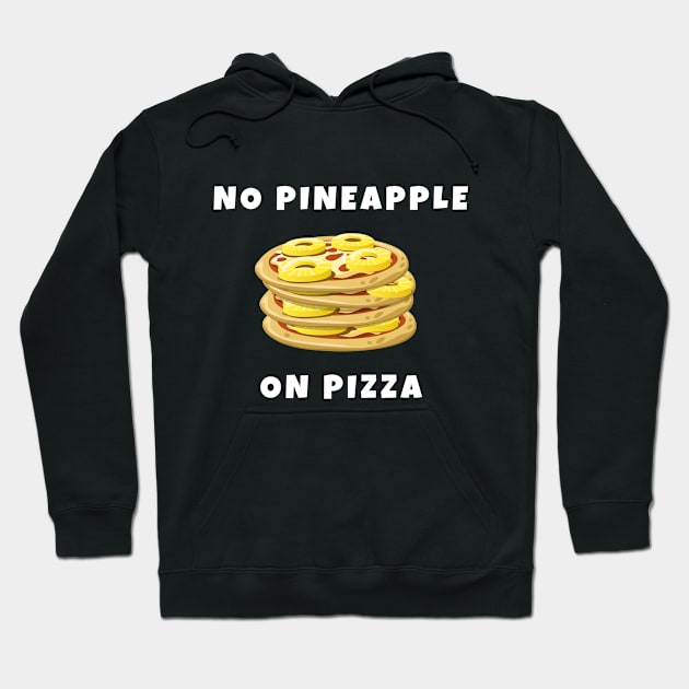 No pineapple on pizza Hoodie by Blackvz